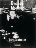 Patrick Modiano et  Brassaï - Paris Tendresse.