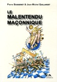 Pierre Buisseret et Jean-Michel Quillardet - Le malentendu maçonnique.
