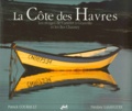 Patrick Courault et Frédéric Lasaygues - La Cote Des Havres. Les Rivages De Carteret A Granville Et Les Iles Chausey.