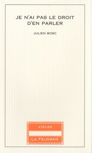 Julien Bosc - Je n'ai pas le droit d'en parler.