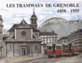 Patrice Bouillin et Philippe Guirimand - Les tramways de Grenoble 1858-1955.