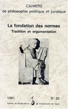  Anonyme - Cahiers De Philosophie Politique Et Juridique Numero 20 1991 : La Fondation Des Normes. Tradition Et Argumentation.
