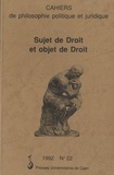 Simone Goyard-Fabre - Cahiers de philosophie politique et juridique N° 22/1992 : Sujet de droit et objet de droit.
