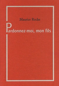 Maurice Roche - Pardonnez-Moi Mon Fils.