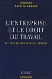 Patrick Hunout - L'entreprise et le droit du travail - Une comparaison franco-allemande.