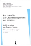 Jean Raynaud - LES CONTROLES DES CHAMBRES REGIONALES DES COMPTES. - Guide pratique des finances locales, édition refondue au 1er décembre 1997.