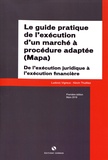 Ludovic Vigreux et Kévin Thuilliez - Le guide pratique de l'exécution d'un marché à procédure adaptée (Mapa).