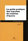 Ludovic Vigreux et Kévin Thuilliez - Le guide pratique des marchés de maîtrise d'oeuvre.