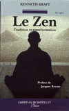 Kenneth Kraft - Le zen - Tradition et transformation.