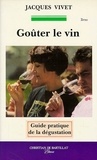Jacques Vivet - Goûter le vin - Guide pratique de la dégustation.