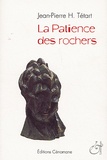 Jean-Pierre-H Tétart - La Patience des rochers.