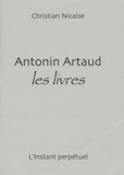 Christian Nicaise - Antonin Artaud : les livres.