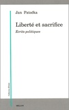 Jan Patocka - Liberté et sacrifice. - Ecrits politiques.