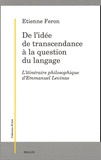 Etienne Feron - De l'idée de transcendance à la question du langage. - L'itinéraire philosophique d'Emmanuel Levinas.