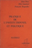 Jean Oury - Pratique De L Institutionnel Et Politique.