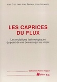 Yves Clot - LES CAPRICES DU FLUX - LES MUTATIONS TECHNOLOGIQUES DU POINT DE VUE DE CEUX QUI LES VIVENT.