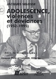 Jacques Sélosse - Adolescence, Violences Et Deviances (1952-1995).