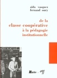 Aïda Vasquez - De La Classe Cooperative A La Pedagogie Institutionnelle..