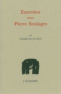 Charles Juliet et Pierre Soulages - Entretien avec Pierre Soulages.