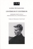 Ludwig Wittgenstein - Derniers écrits sur la philosophie de la psychologie - Tome 2, L'intérieur et l'extérieur.