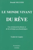Donald Meltzer - Le Monde Vivant Du Reve. Une Revision De La Theorie Et De La Technique Psychanalytique.