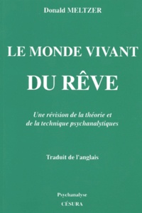 Donald Meltzer - Le Monde Vivant Du Reve. Une Revision De La Theorie Et De La Technique Psychanalytique.