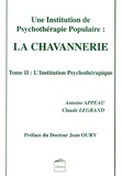 Antoine Appeau et  Legrand - Une Institution De Psychotherapie Populaire : La Chavannerie. Tome 2.