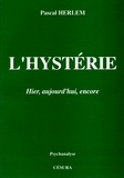 Pascal Herlem - L'hystérie - Hier, aujourd'hui, encore.