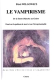 Pérel Wilgowicz - Le Vampirisme. De La Dame Blanche Au Golem, Essai Sur La Pulsion De Mort Et Sur L'Irrepresentable, 2eme Edition.