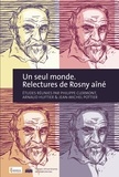 Philippe Dumont et Arnaud Huftier - Un seul monde - Relecture de Rosny aîné.