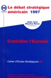 Maurice Ronai et Alain Joxe - Cahiers D'Etudes Strategiques Numero 21 : Le Debat Strategique Americain 1997. Controler L'Eurasie.