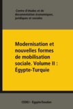 Juridiques Et Sociales Centre d'Études Et de Document - Modernisation et nouvelles formes de mobilisation sociale. Volume II : Égypte-Turquie.