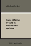 Alain Roussillon - Entre réforme sociale et mouvement national - Identité et modernisation en Égypte (1882-1962).