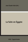 Jean-Claude Vatin - La fuite en Égypte - Supplément aux voyages européens en Orient.