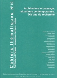 Richard Klein et Philippe Louguet - Cahiers thématiques N° 10 : Architecture et paysage, situations contemporaines - Dix ans de recherche.