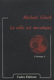 Michaël Glück - La ville est mosaïque.