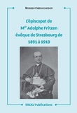 Norbert Wegscheider - L’épiscopat de Mgr Adolphe Fritzen, évêque de Strasbourg de 1891 à 1919.