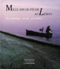 Robert Huysecom - MILLE ANS DE PECHE AU LEMAN. - Des hommes, un lac, un métier....