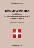Jean-Baptiste Martin - 200 Sabaudismes - Les 200 mots les plus typiques du parler savoyard expliqués et illustrés.