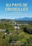 Dominique Bouverat - Au pays de Cruseilles - La riche histoire d'un bourg du Genevois et de sa région.