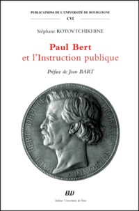 Stéphane Kotovtchikhine - Paul Bert Et L'Instruction Publique.