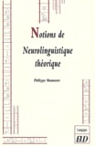 Philippe Monneret - Notions de neurolinguistique théorique.