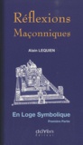 Alain Lequien - Réflexions maçonniques - En Loge symbolique Tome 1.