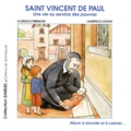 Laurence Louvat et Florence Prémont - Saint Vincent De Paul. Une Vie Au Service Des Pauvres.