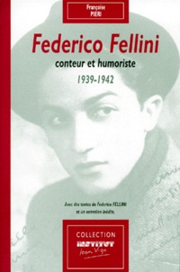 Françoise Pieri - Federico Fellini. Conteur Et Humoriste, 1939-1942.