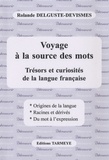 Rolande Delguste-Devismes - Voyage à la source des mots - Trésors et curiosités de la langue française.