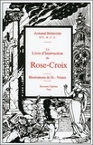 Armand Bédarride - Le livre d'instruction du Rose-Croix.