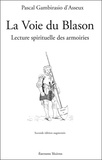 Pascal Gambirasio d'Asseux - La Voie du Blason - Lecture spirituelle des armoiries.