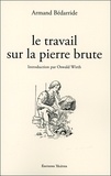 Armand Bédarride - Le travail sur la pierre brute.