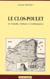 Amand Dagnet - Le Clos-Poulet - Ses chapelles, châteaux et gentilhommières.